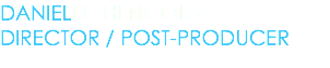 DANIELBETHENCOURT DIRECTOR / POST-PRODUCER